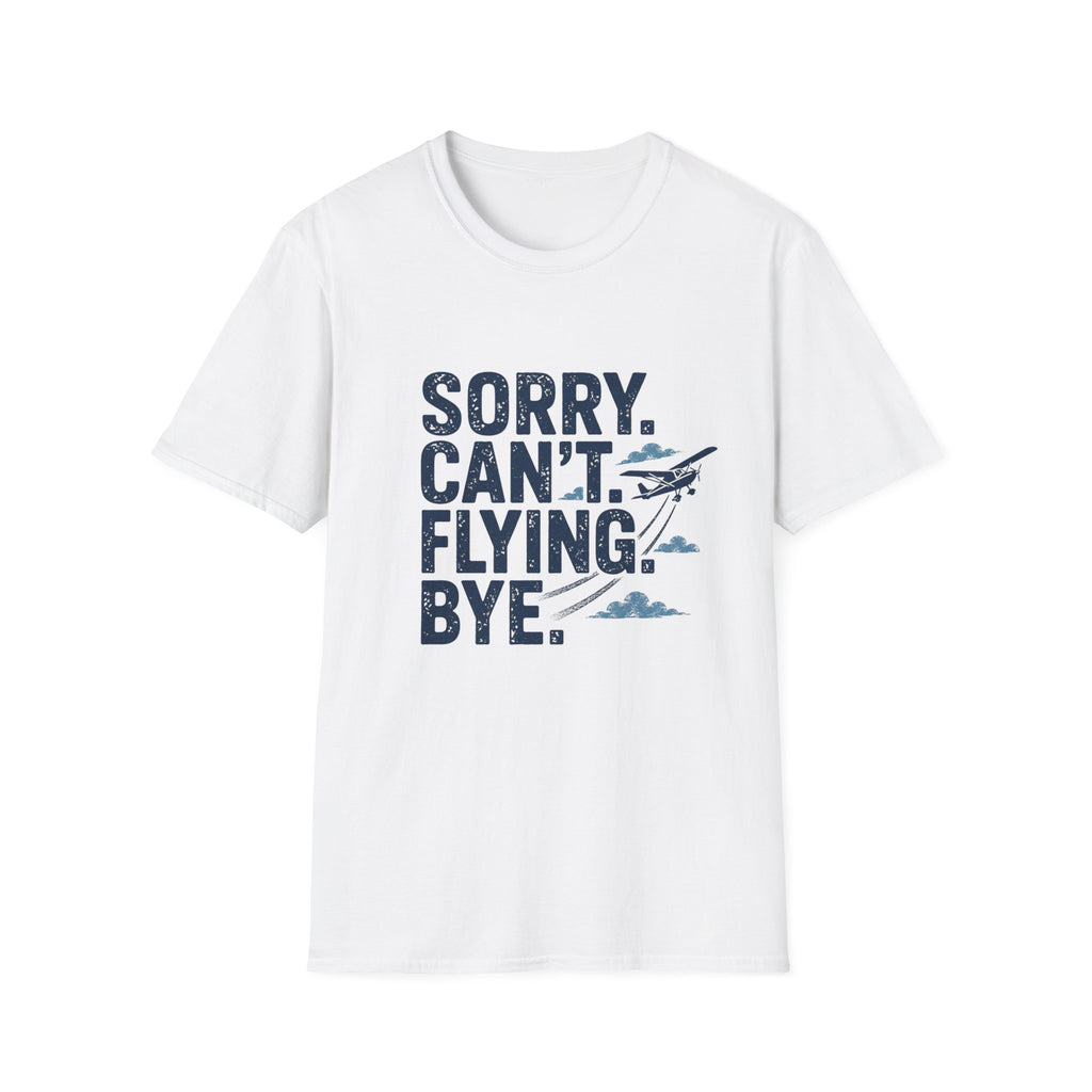 Sorry Can't Flying Bye T-Shirt