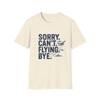 Sorry Can't Flying Bye T-Shirt
