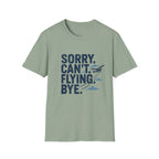 Sorry Can't Flying Bye T-Shirt
