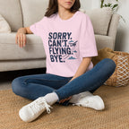 Sorry Can't Flying Bye T-Shirt