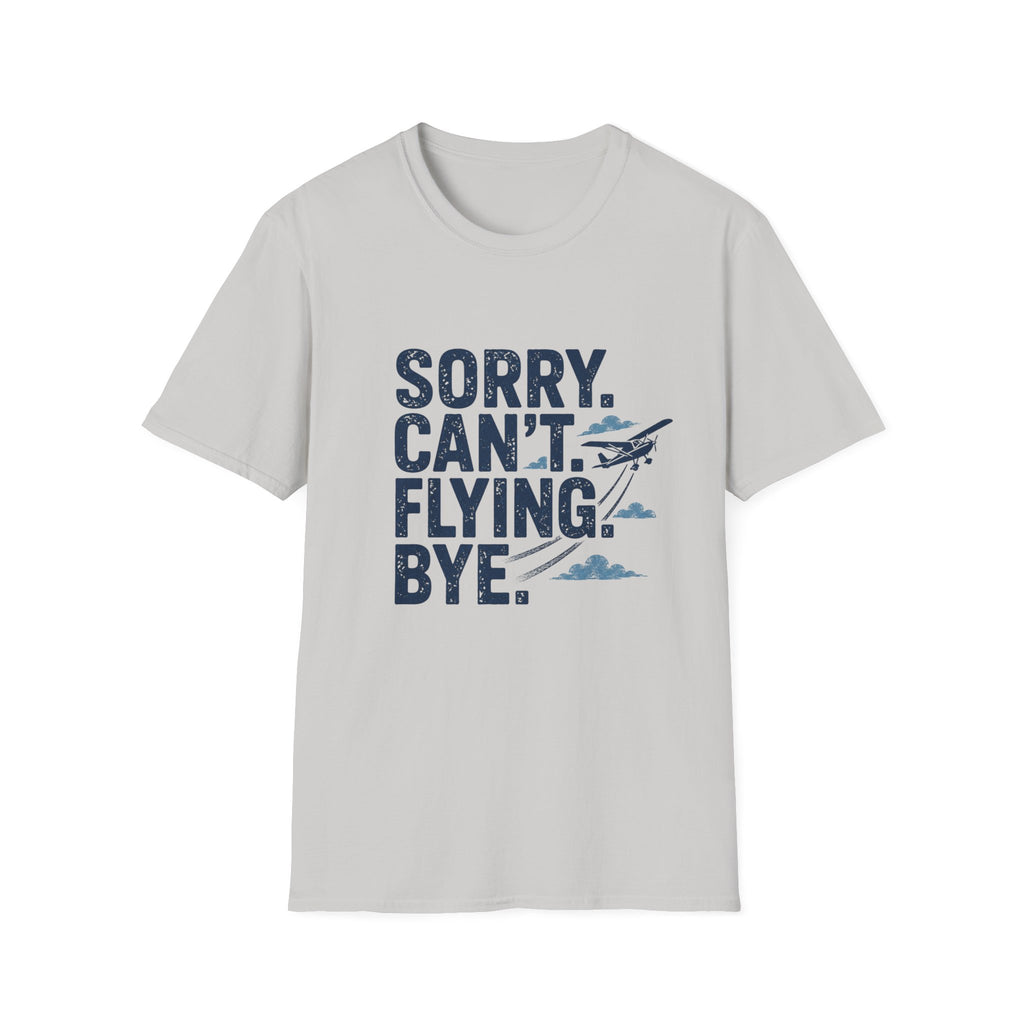 Sorry Can't Flying Bye T-Shirt