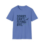 Sorry Can't Flying Bye T-Shirt