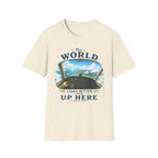 The World Looks Better From Up Here T-Shirt