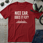 Nice Car, Does it Fly? T-Shirt