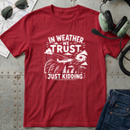 In Weather We Trust T-Shirt