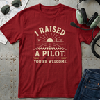 I Raised a Pilot, You're Welcome T-shirt