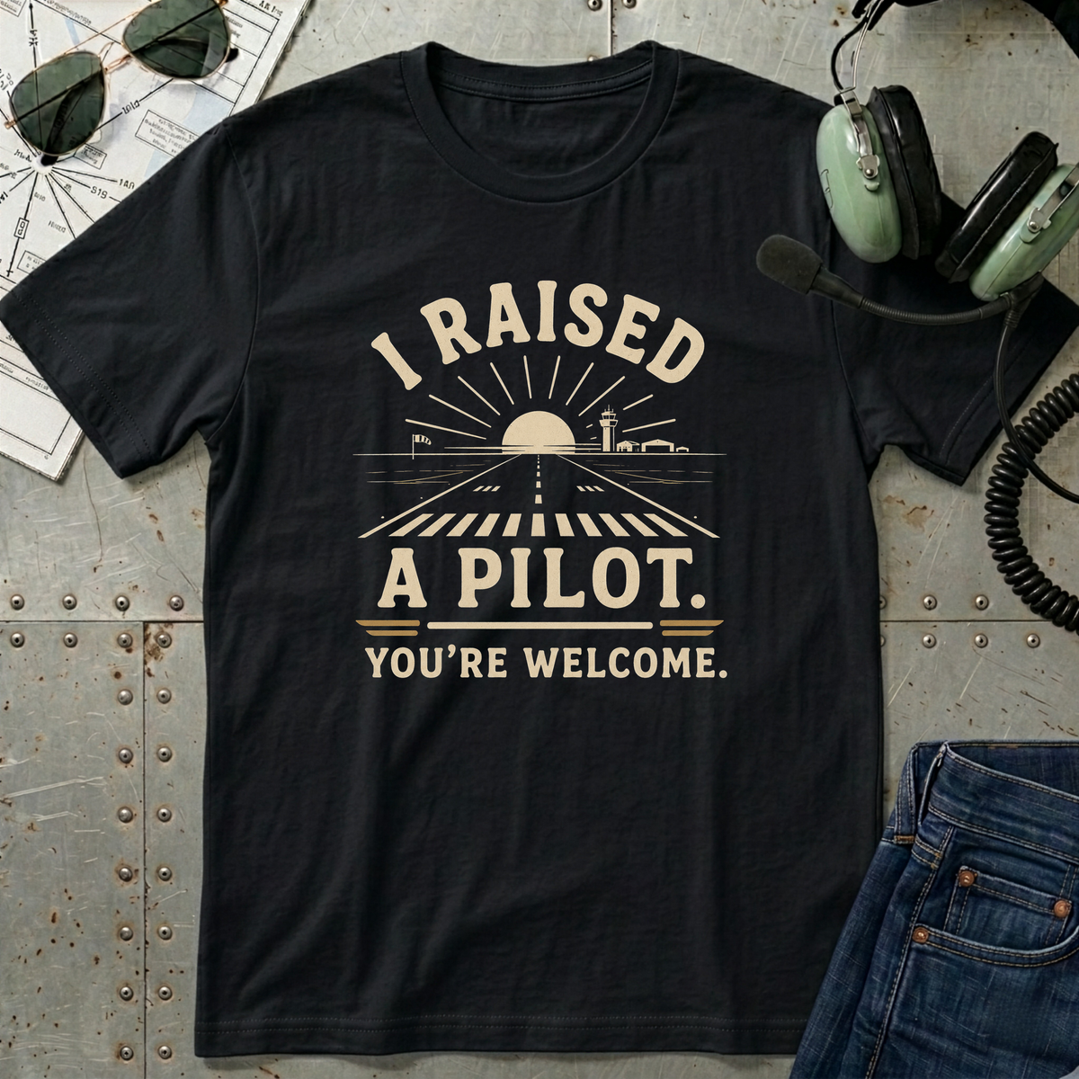 I Raised a Pilot, You're Welcome T-shirt