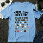 Everything I need to get lost T-Shirt