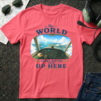 The World Looks Better From Up Here T-Shirt