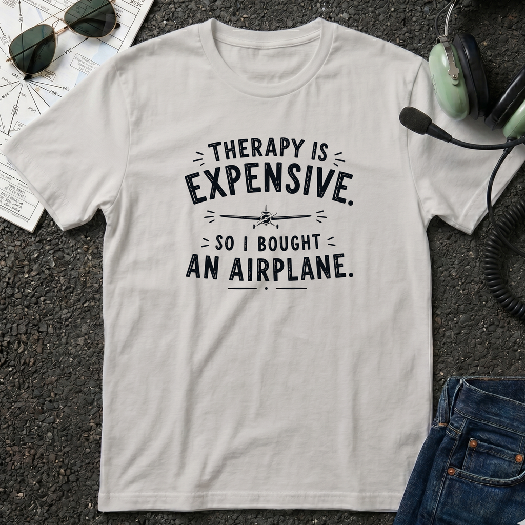 Therapy is Expensive - Airplane T-Shirt