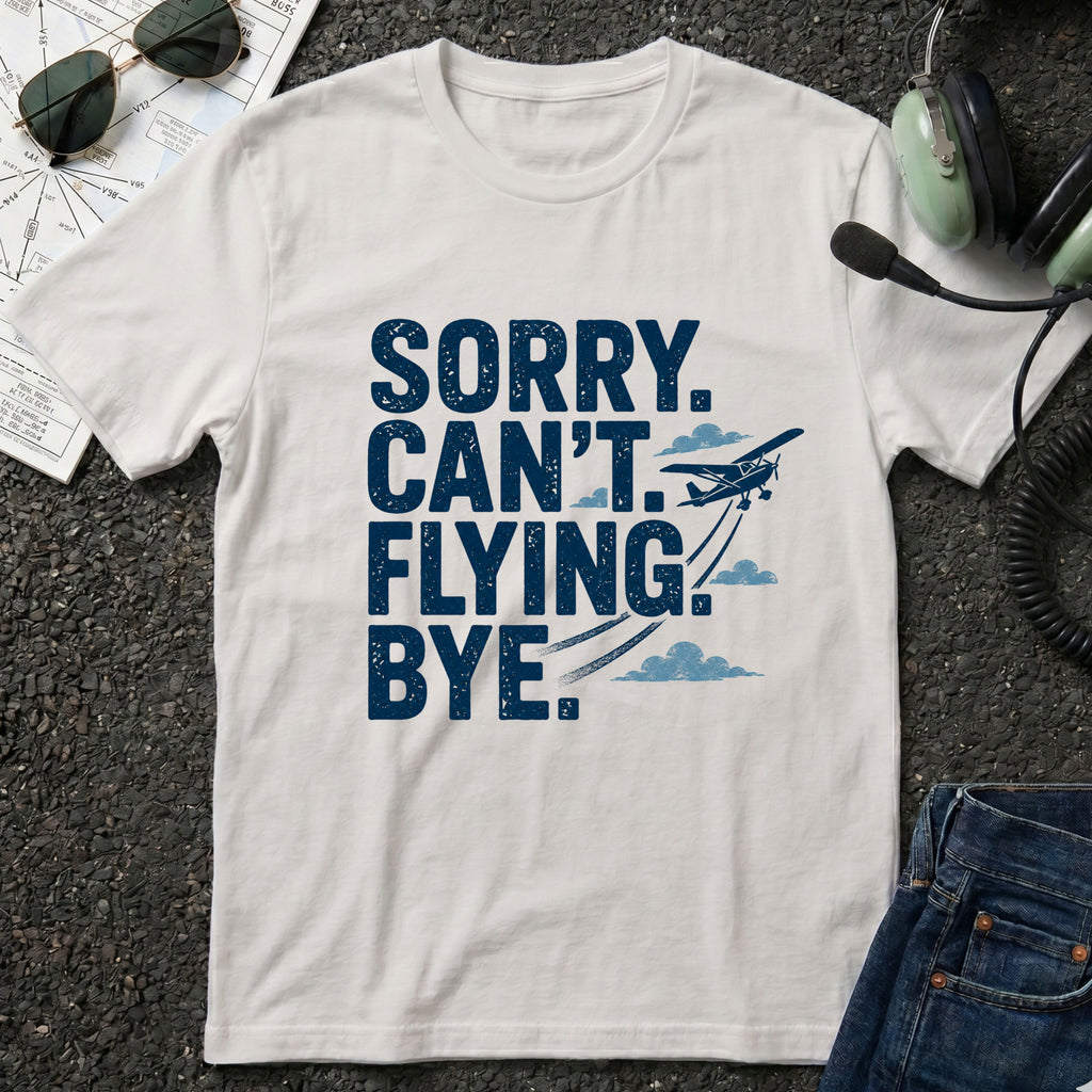Sorry Can't Flying Bye T-Shirt