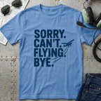 Sorry Can't Flying Bye T-Shirt