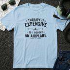 Therapy is Expensive - Airplane T-Shirt