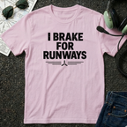 I Brake for Runways T-Shirt