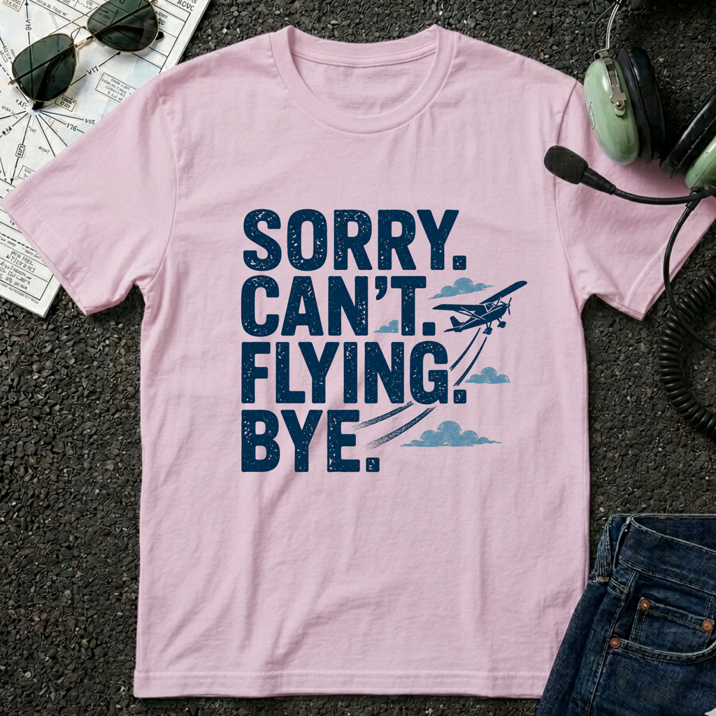 Sorry Can't Flying Bye T-Shirt