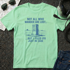 Not all Who Wander Are Lost T-Shirt