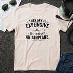 Therapy is Expensive - Airplane T-Shirt