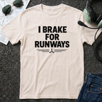 I Brake for Runways T-Shirt