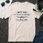 Wife Said it's Me or the Airplane T-Shirt