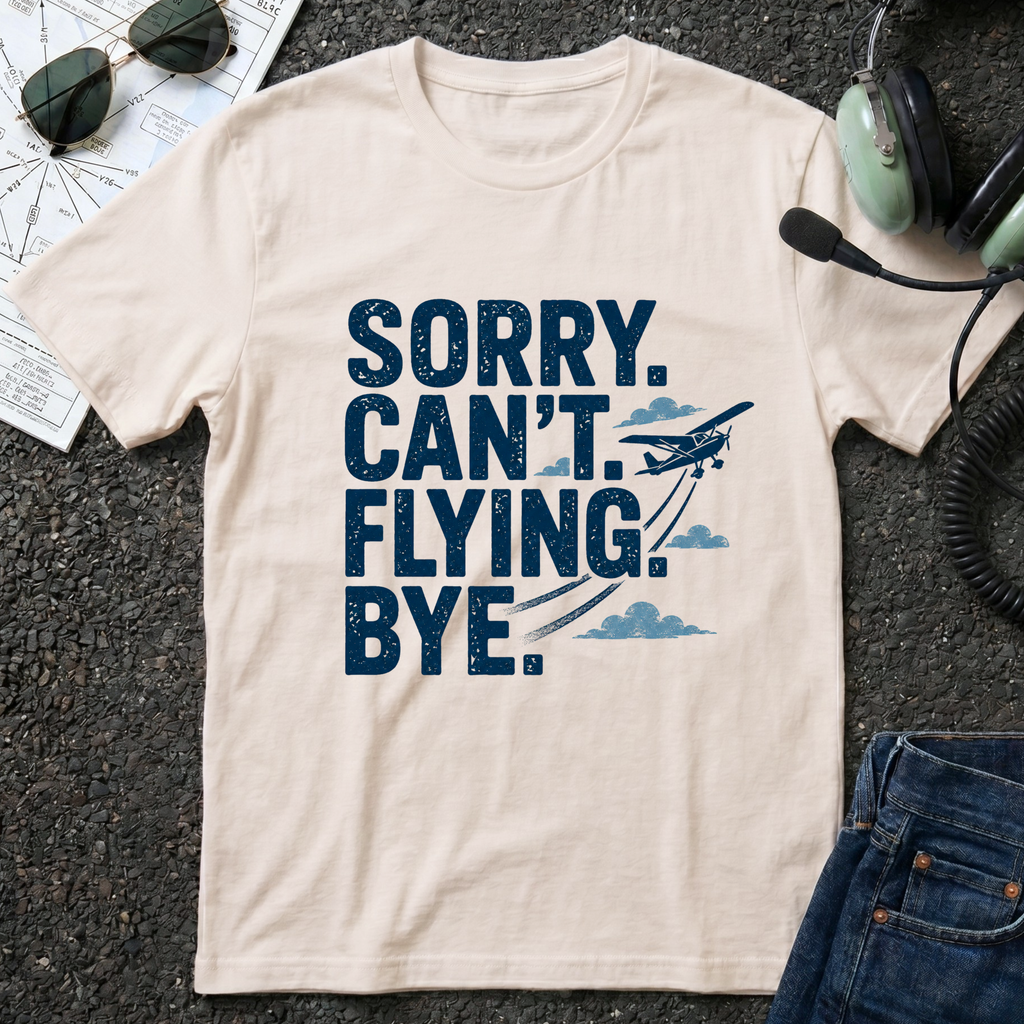 Sorry Can't Flying Bye T-Shirt