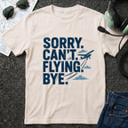 Sorry Can't Flying Bye T-Shirt