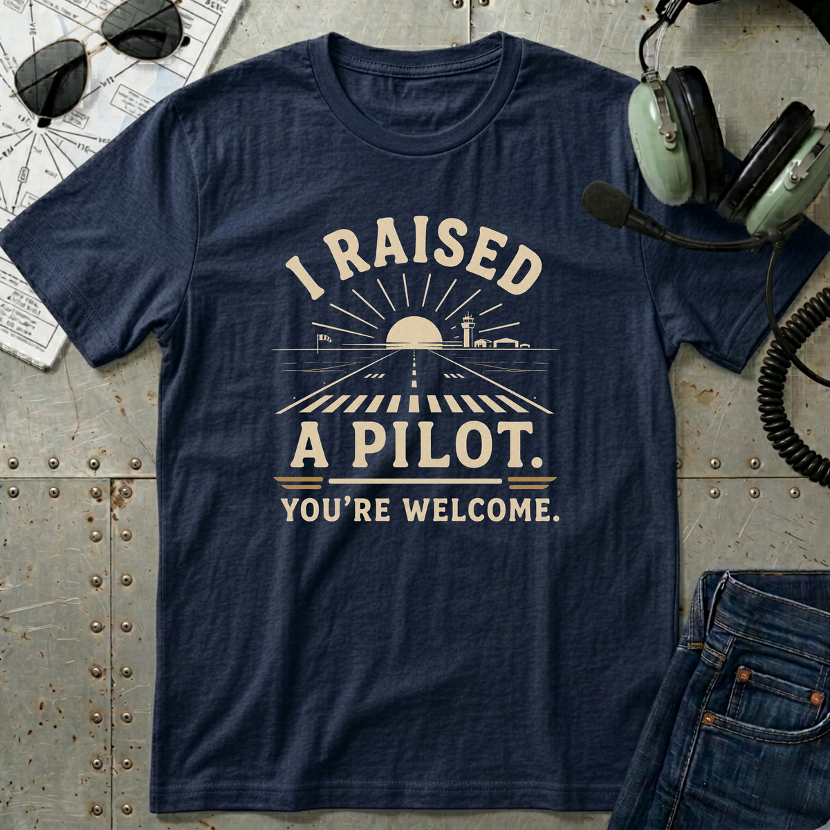 I Raised a Pilot, You're Welcome T-shirt