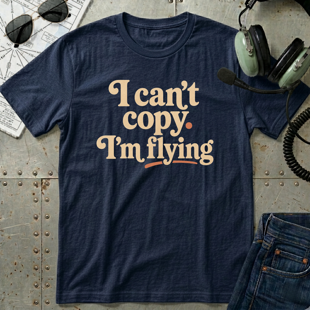 I can't copy. I'm Flying. T-Shirt