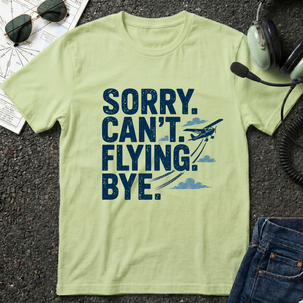 Sorry Can't Flying Bye T-Shirt
