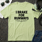 I Brake for Runways T-Shirt