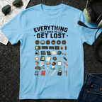 Everything I need to get lost T-Shirt