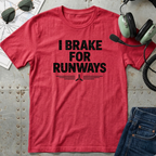 I Brake for Runways T-Shirt