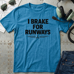 I Brake for Runways T-Shirt