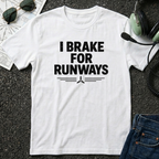 I Brake for Runways T-Shirt